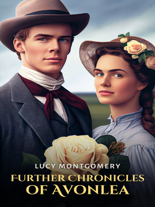 Title details for Further Chronicles of Avonlea by L. M. Montgomery - Available